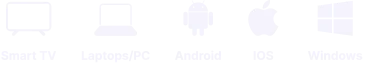Smart TV, PC, Android, iOS, Windows